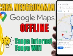 Menguasai Medan Tanpa Internet: Panduan Lengkap Menggunakan Google Maps Offline