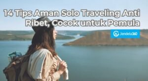 Traveling Solo: Panduan Aman dan Menyenangkan untuk Pemula