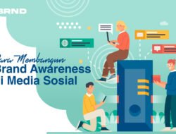 Membangun Brand Awareness yang Kuat di Era Media Sosial: Panduan Lengkap untuk Sukses
